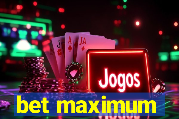 bet maximum